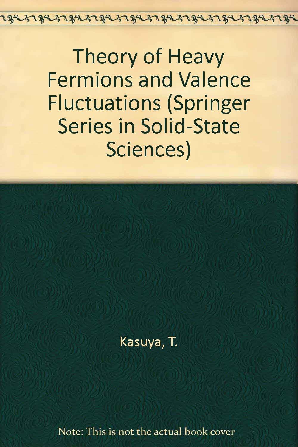 Theory of Heavy Fermions and Valence Fluctuations (Springer Series in Solid-state Sciences)