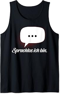 Sprachlos Ich Bin Statement Sprechblase Lustige Zitate Tank Top