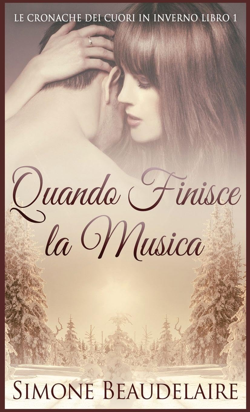 Quando Finisce la Musica: 1 (Le Cronache Dei Cuori in Inverno)