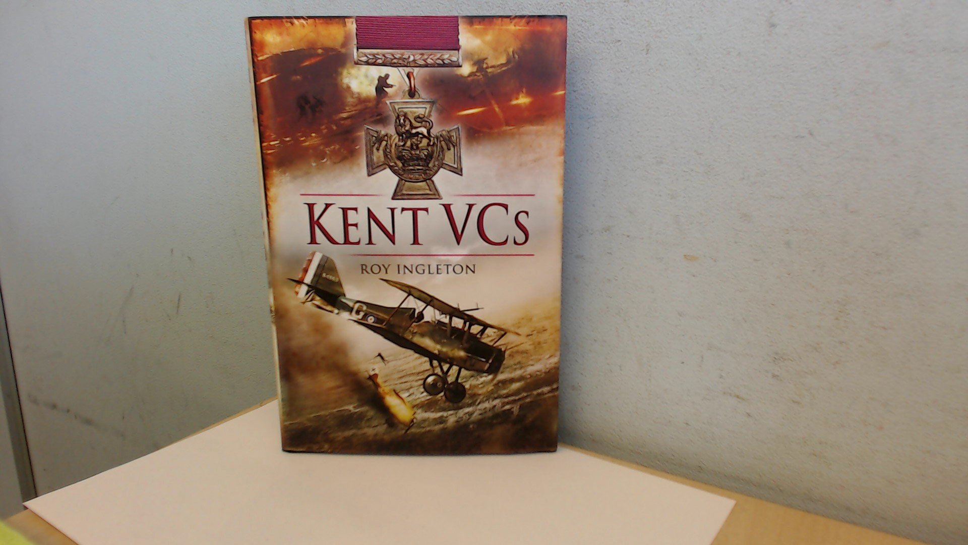NEW; Kent VCs by Roy Ingleton (Hardback, 2011-1st) Victoria Cross, Military - HB