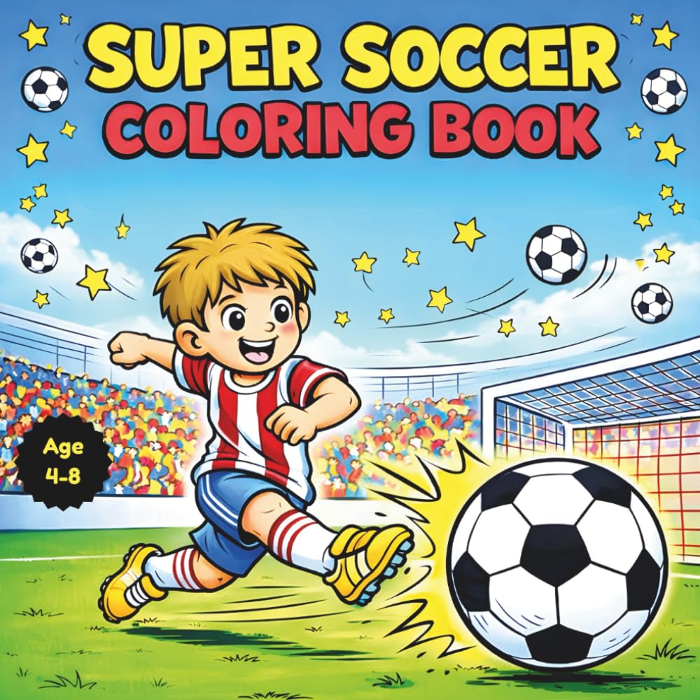 Super Soccer Coloring Book: 40 Action-Packed Soccer Coloring Pages with Big Bold Lines for Boys Ages 4–8
