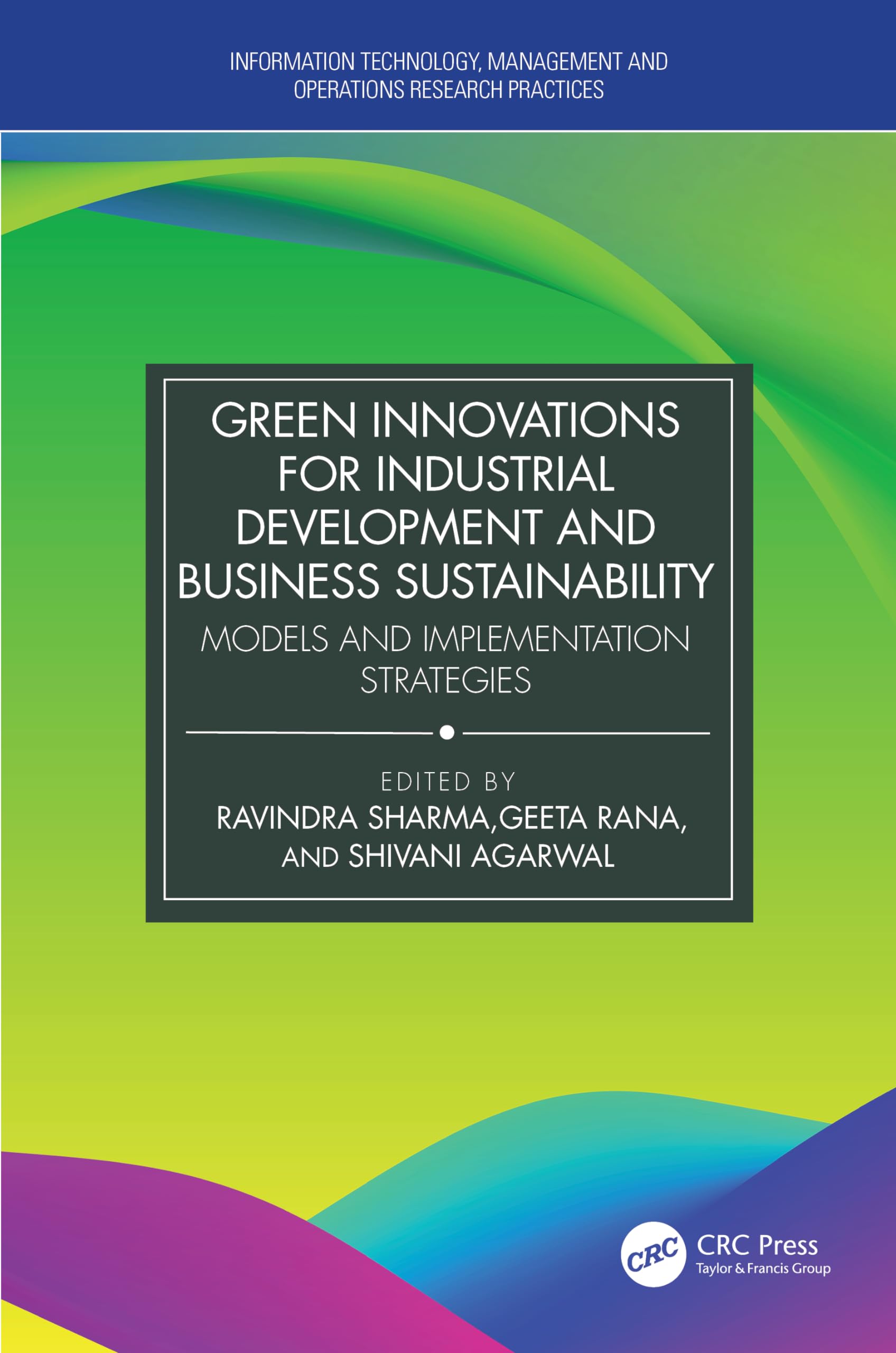 Green Innovations for Industrial Development and Business Sustainability: Models and Implementation Strategies (Information Technology, Management and Operations Research Practices)