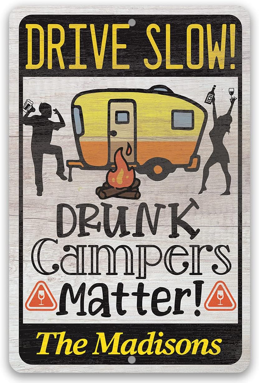 Camping Signs - Personalized - Drive Slow! Drunk Campers Matter - Durable Metal Sign - Use Indoor/Outdoor - Makes a Great Trailer, RV, and Camp Decor