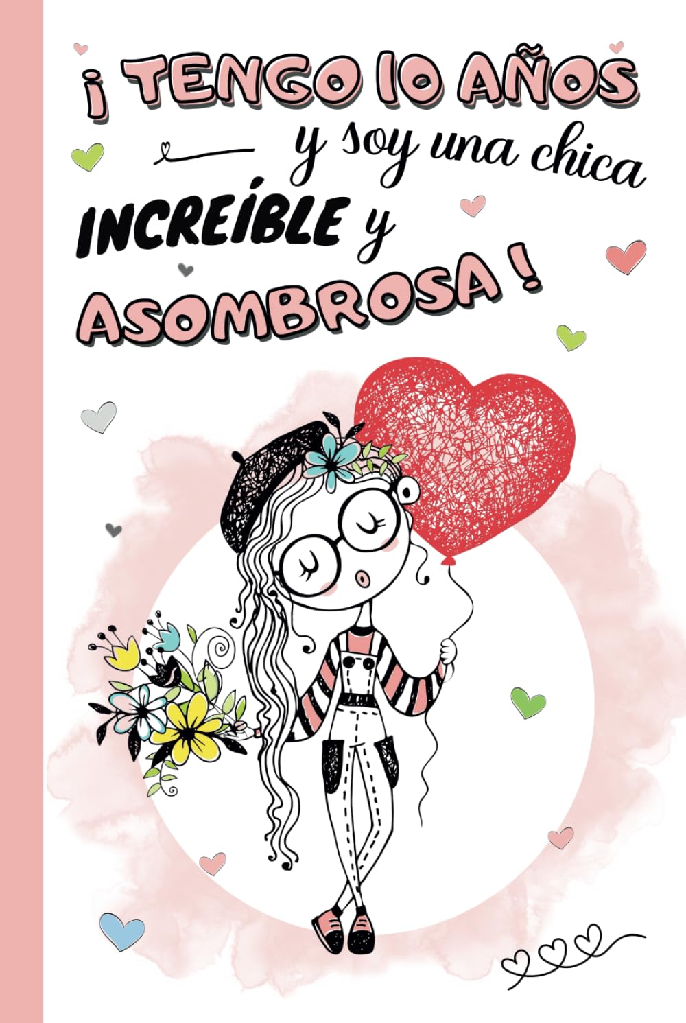 ¡Tengo 10 años y soy una chica increíble y asombrosa!: Diario niña 10 años | cuaderno de notas y de escritura personal para llenar de pensamientos, ... y navidad niño | Tapa dura (Spanish Edition)