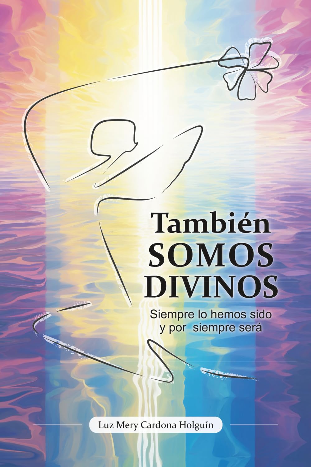También SOMOS DIVINOS: Siempre lo hemos sido y por siempre será
