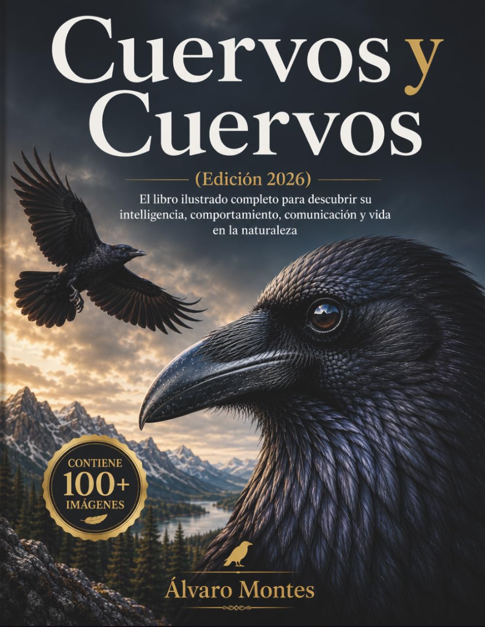 Cuervos y Cuervos (Edición 2026): El libro ilustrado completo para descubrir su inteligencia, comportamiento, comunicación y vida en la naturaleza
