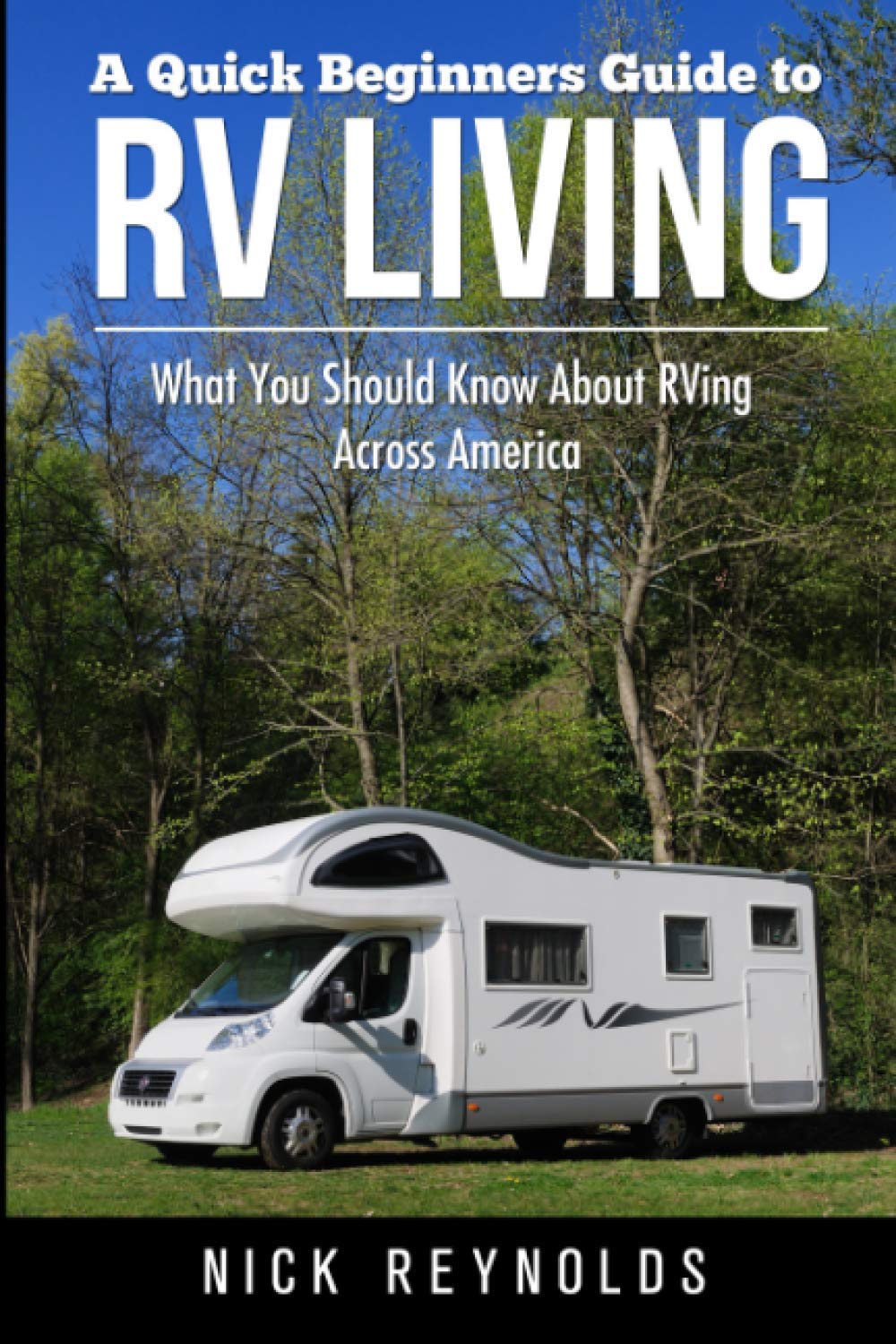 A Quick Beginners Guide to RV Living: What You Should Know About RVing Across America