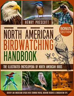 North American Birdwatching Handbook: The Illustrated Encyclopedia of North American Birds | Identify and Understand Species with Stunning Photos, Behavior Insights & Conservation Tips