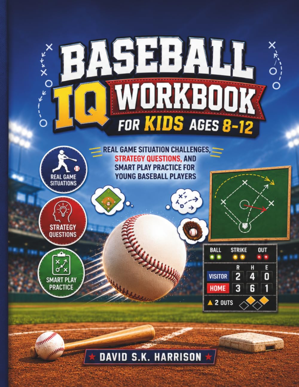Baseball IQ Workbook for Kids Ages 8–12: Real Game Situation Challenges, Strategy Questions, and Smart Play Practice for Young Baseball Players