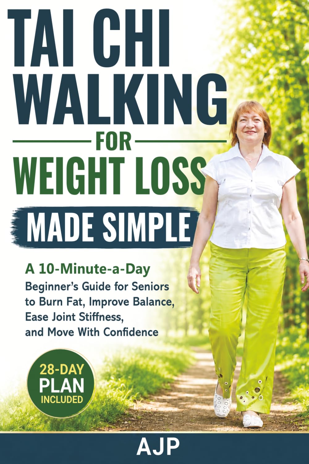 Tai Chi Walking for Weight Loss Made Simple: A 10-Minute-a-Day Beginner’s Guide for Seniors to Burn Fat, Improve Balance, Ease Joint Stiffness, and Move With Confidence