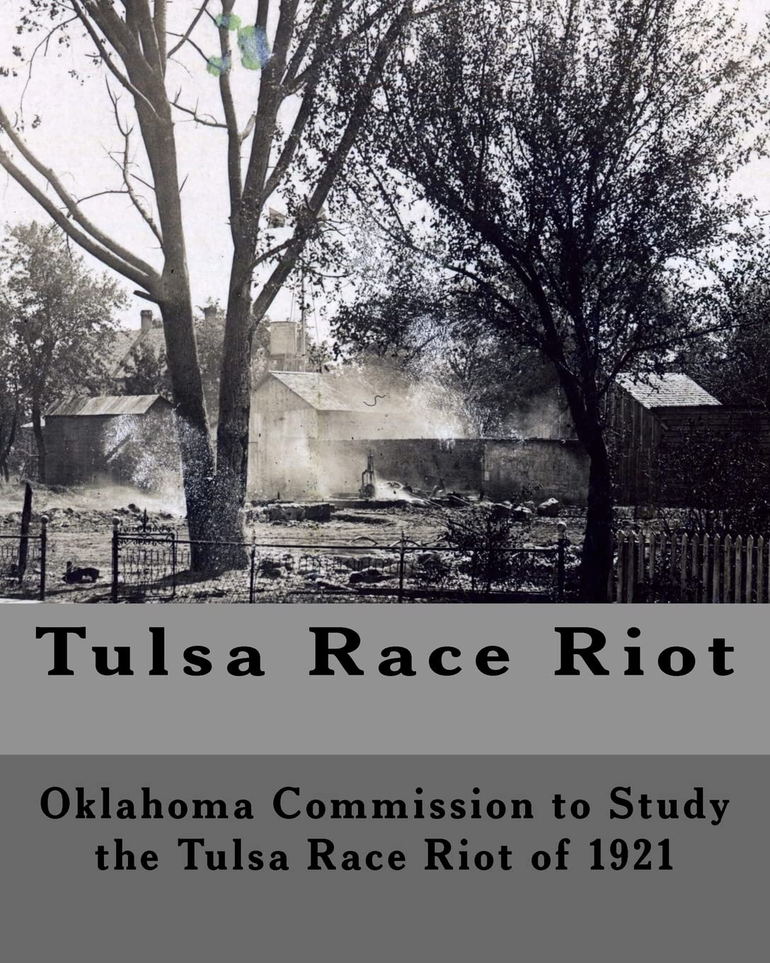 Tulsa Race Riot: A Report by the Oklahoma Commission to Study the Race Riot of 1921