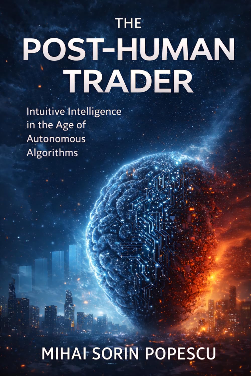 THE POST-HUMAN TRADER: Intuitive Intelligence in the Age of Autonomous Algorithms