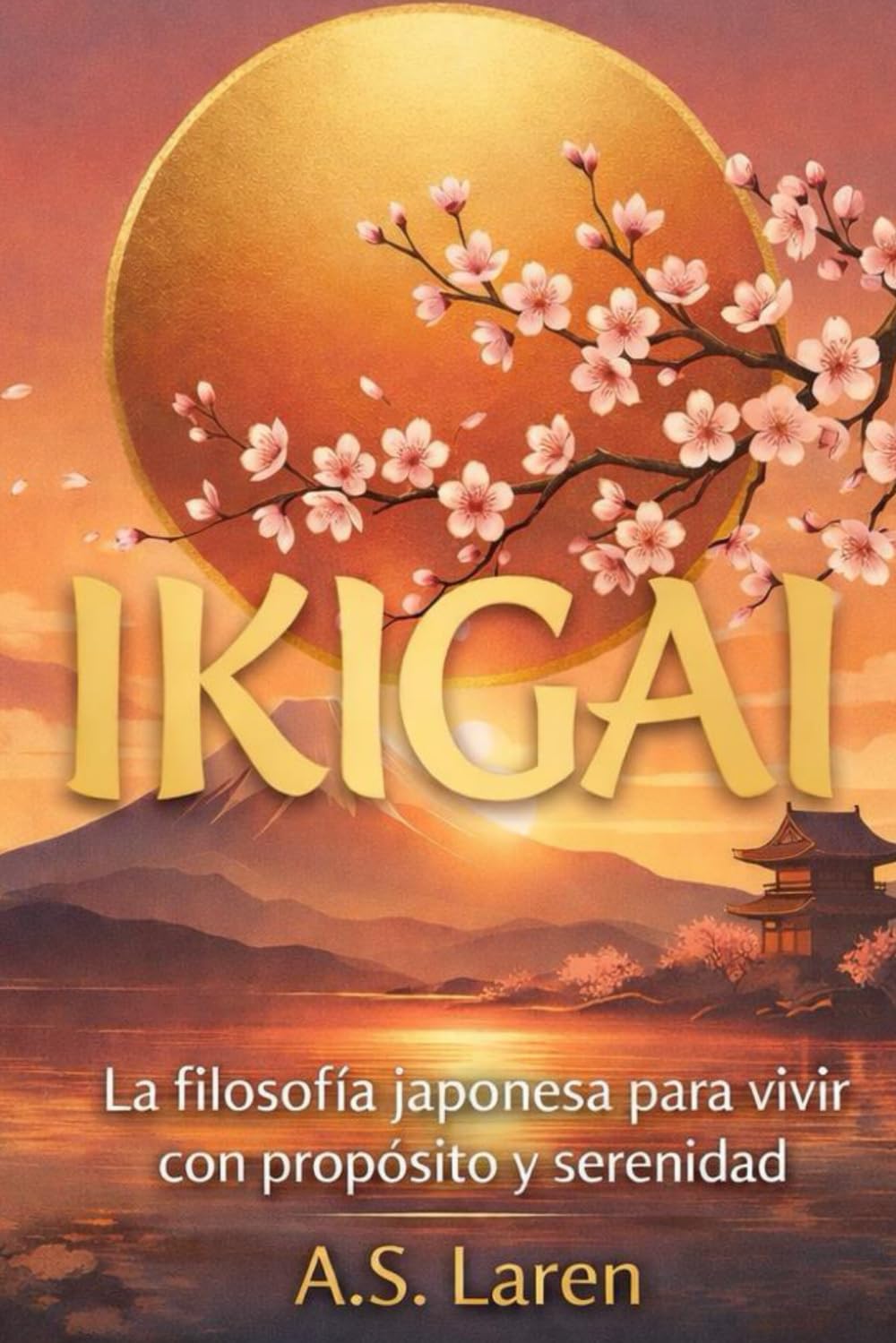 IKIGAI: La filosofía japonesa para vivir con propósito y serenidad