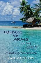 Under the Arms of the Sky: A Sailing Adventure