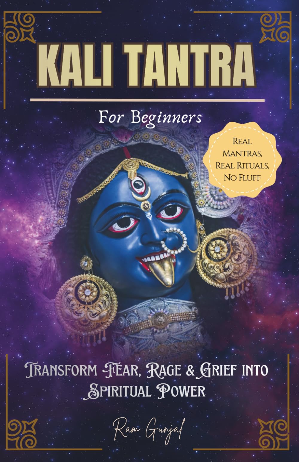 Kali Tantra for Beginners: Transform fear, rage, and grief into spiritual power: 1 (Divine Feminine Tantra Series)