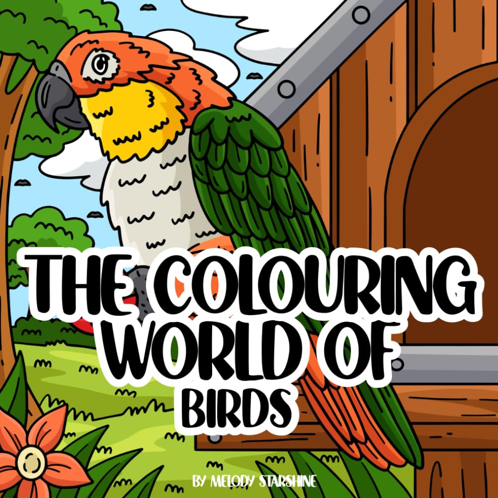 The Colouring World of Birds: Exploring Nature’s Feathers in Vibrant Colours