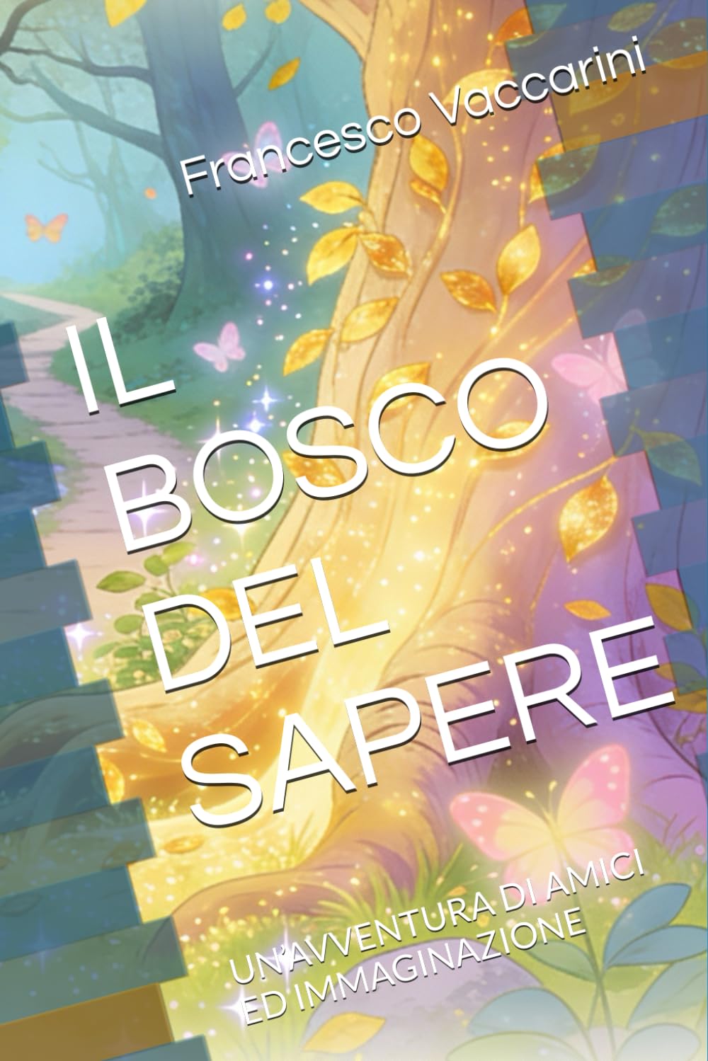 IL BOSCO DEL SAPERE: UN’AVVENTURA DI AMICI ED IMMAGINAZIONE