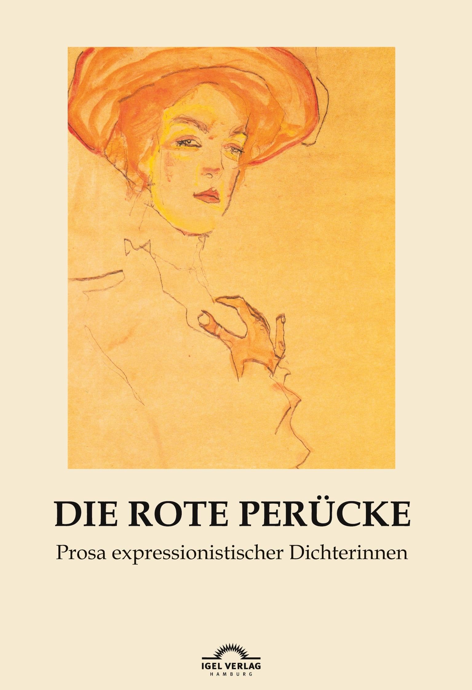 Die rote Perücke: Prosa expressionistischer Dichterinnen (Dichterinnen des Expressionismus / Mit einem Vorwort und bio-bibliographischen Angaben herausgegeben von Hartmut Vollmer)