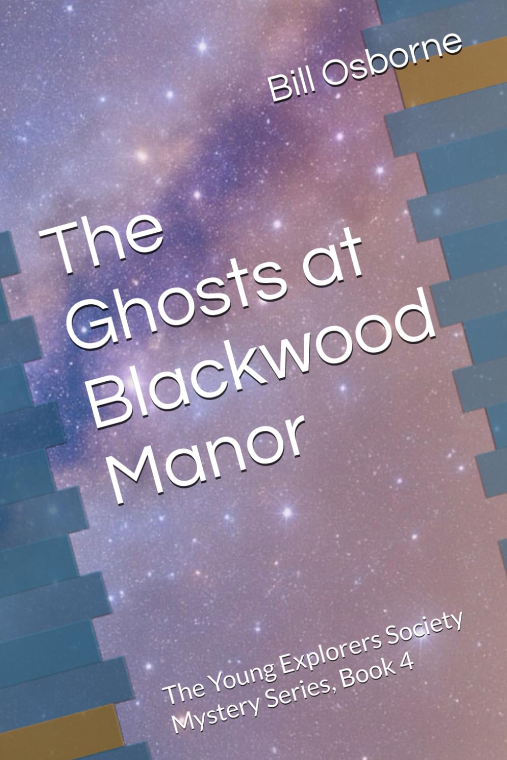 The Ghosts at Blackwood Manor: The Young Explorers Society Mystery Series, Book 4