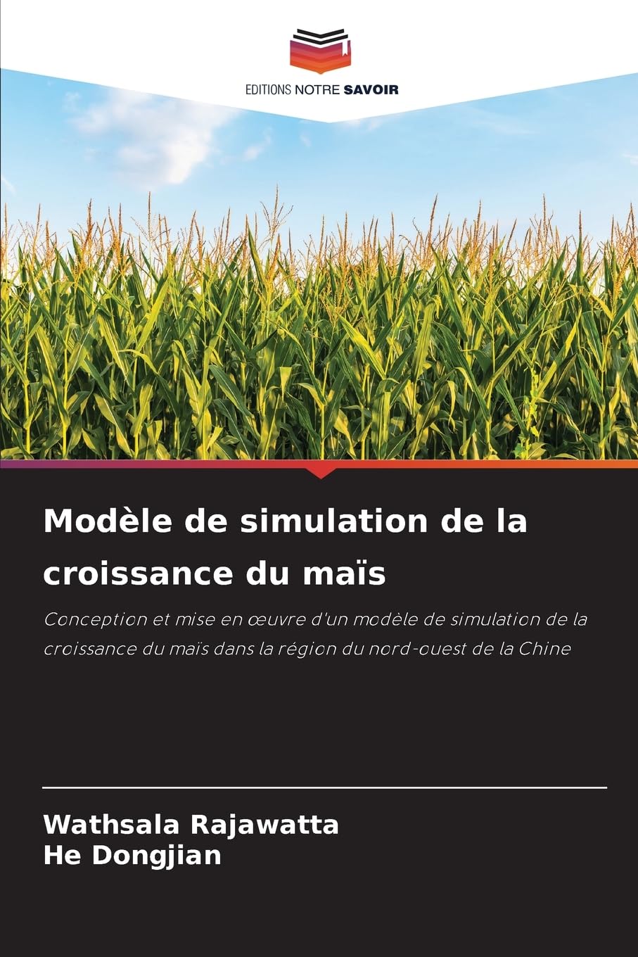Modèle de simulation de la croissance du maïs: Conception et mise en œuvre d'un modèle de simulation de la croissance du maïs dans la région du nord-ouest de la Chine