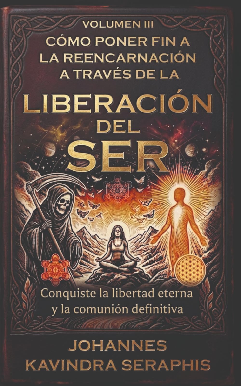 CÓMO PONER FIN A LA REENCARNACIÓN A TRAVÉS DE LA LIBERACIÓN DEL SER: Conquiste la libertad eterna y la comunión definitiva (COLECCIÓN EXCLUSIVA: DEVELANDO LOS GRANDES MISTERIOS DEL SER)