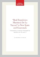 “Real Expedicion Maritima De La Vacuna” in New Spain and Guatemala: Transactions, American Philosophical Society (vol. 64, part 1) (Transactions of the American Philosophical Society, 490)