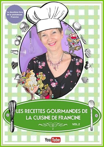 Les Recettes Gourmandes de La Cuisine de Francine VOL.2 / Inclus des recettes avec le Compact Cook