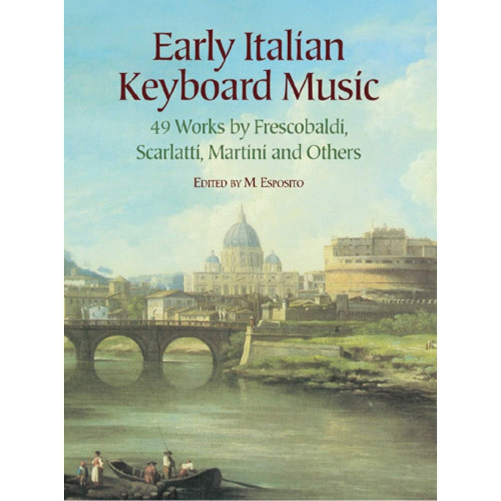 Early Italian Keyboard Music: 49 Works by Frescobaldi, Scarlatti, Martini and Others (Dover Classical Piano Music)