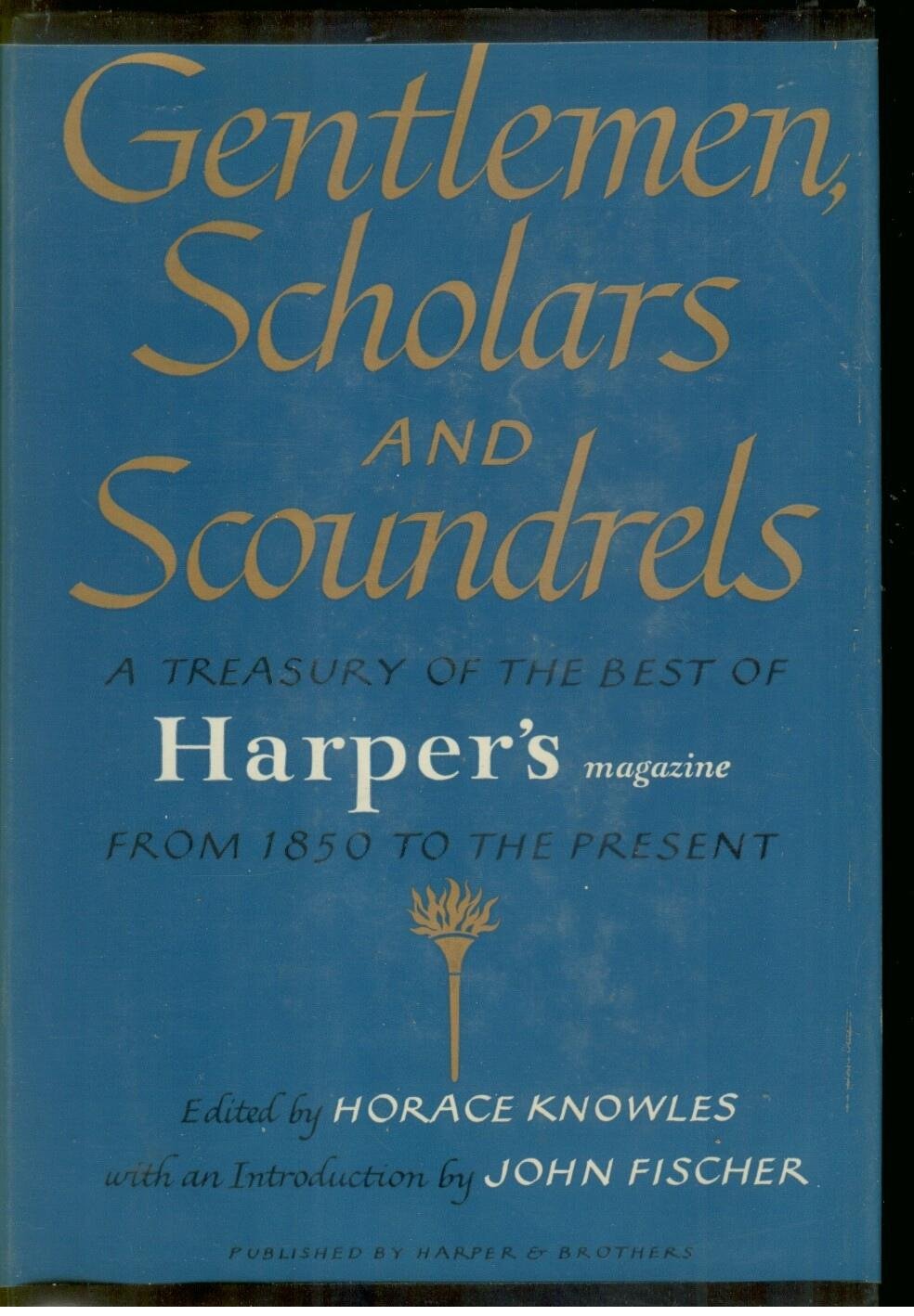 Gentlemen, Scholars and Scoundrels: A Treasury of the Best of Harpers Magazine from 1850 to the Present