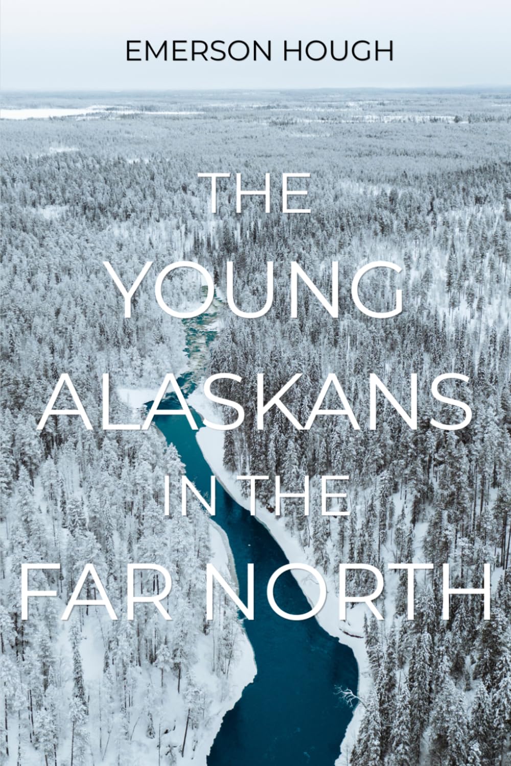 The Young Alaskans in the Far North: The Classic Arctic Adventure
