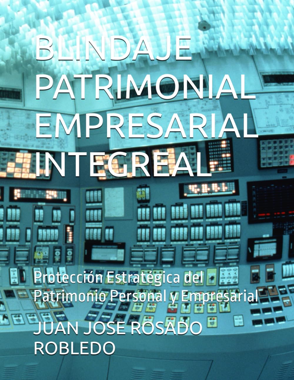 BLINDAJE PATRIMONIAL EMPRESARIAL INTEGREAL: Protección Estratégica del Patrimonio Personal y Empresarial