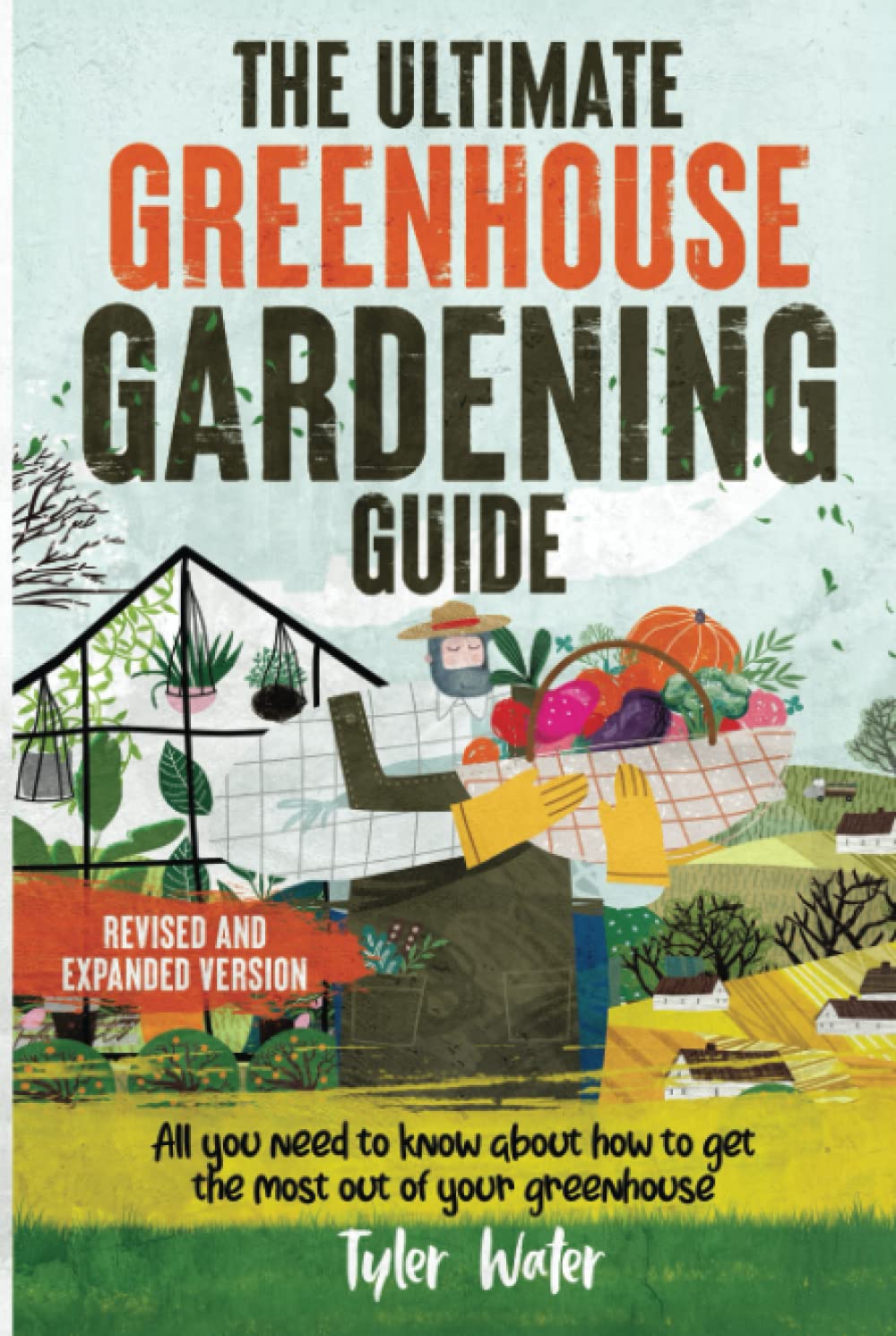 The Ultimate Greenhouse Gardening Guide All You Need to Know about to
