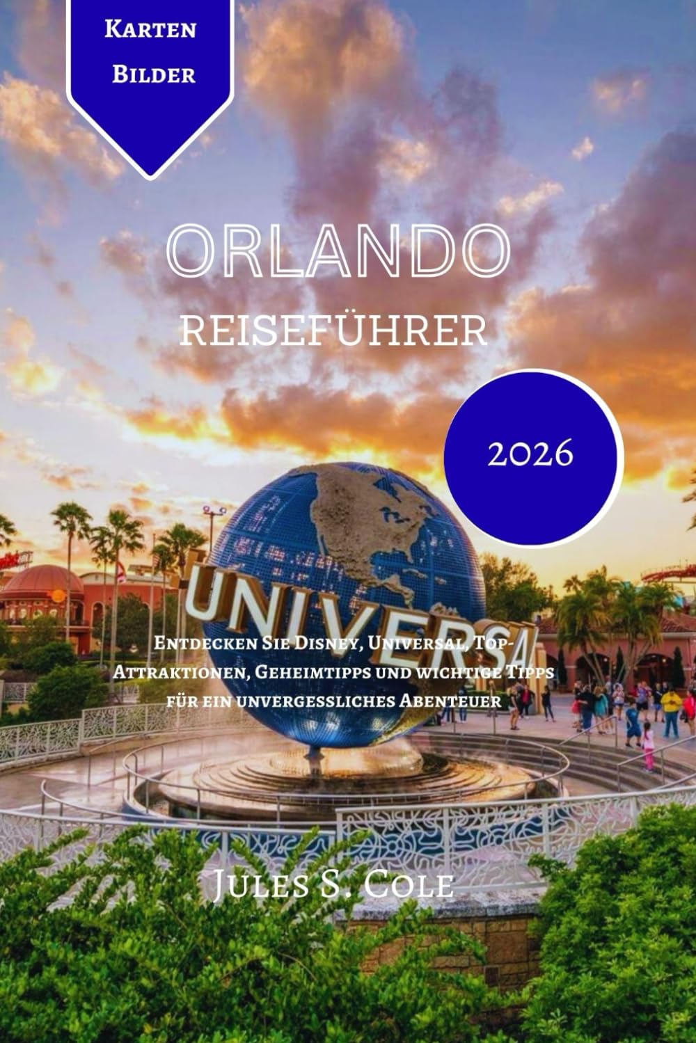 ORLANDO Reiseführer 2026: Entdecken Sie Disney, Universal, Top-Attraktionen, Geheimtipps und wichtige Tipps für ein unvergessliches Abenteuer