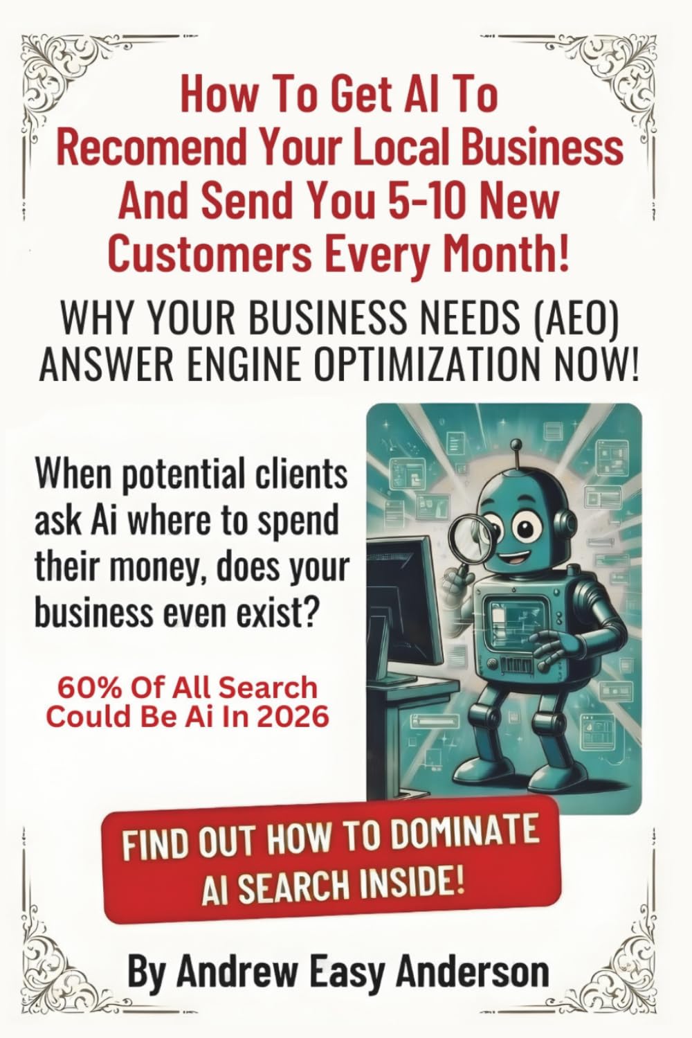 How to Get AI to Recommend Your Local Business and Send You 5-10 New Customers Every Month: Why Every Business Needs Answer Engine Optimization Now