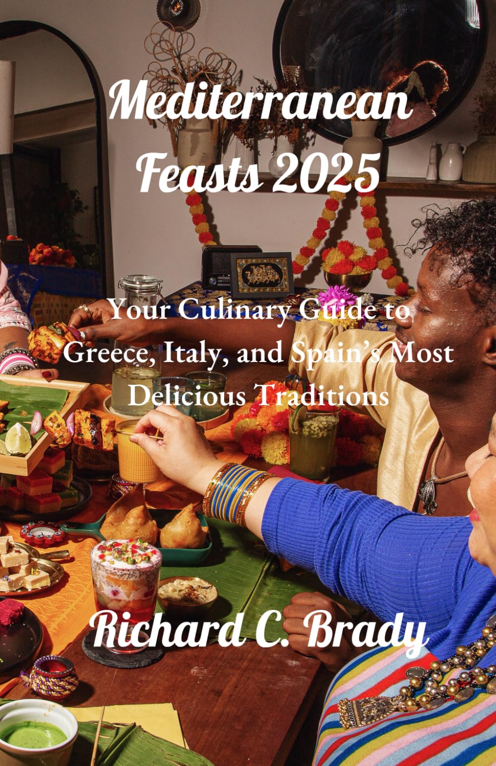 Mediterranean Feasts 2025: Your Culinary Guide to Greece, Italy, and Spain’s Most Delicious Traditions (Cuisine Guide In 2025)