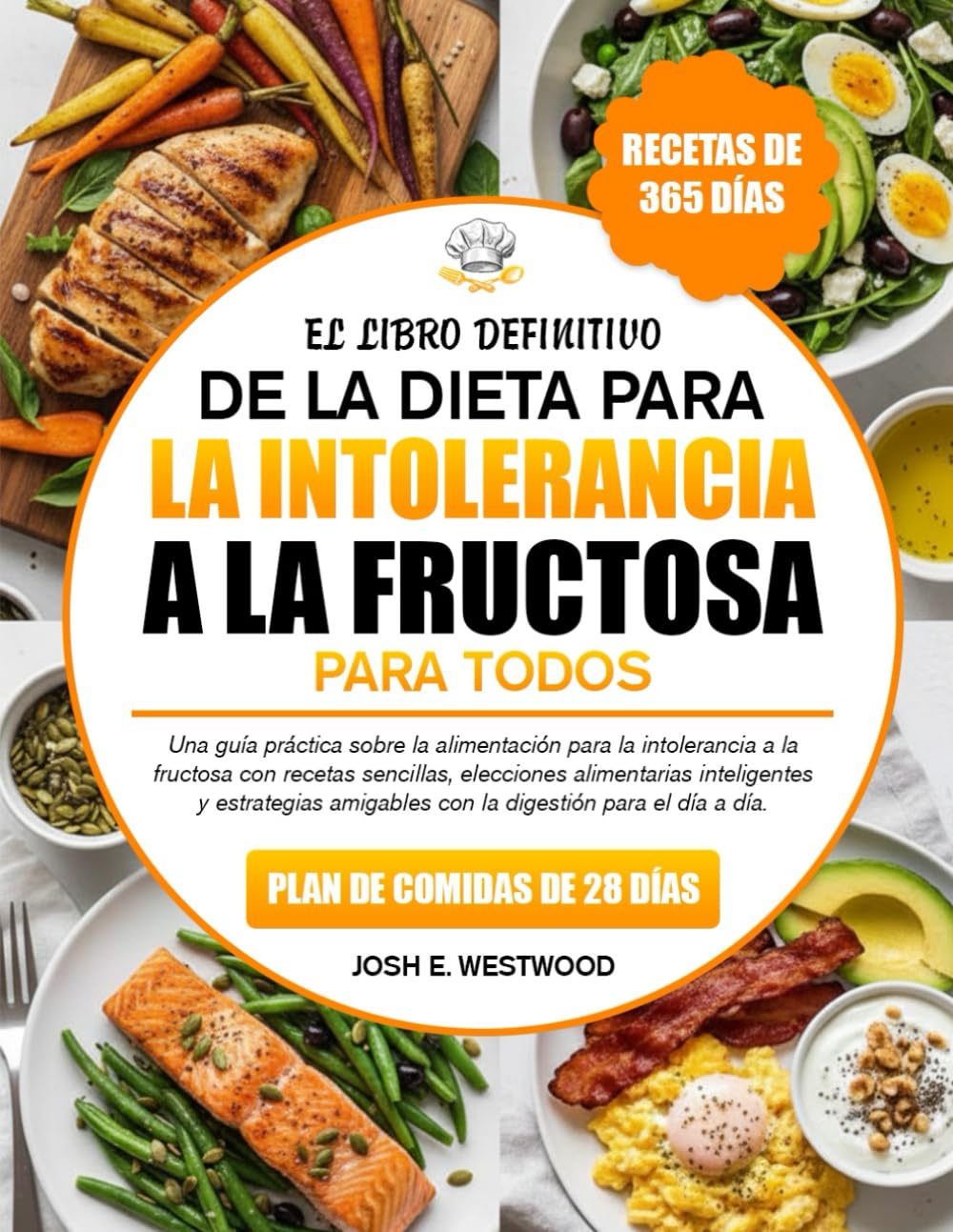 EL LIBRO DEFINITIVO DE LA DIETA PARA LA INTOLERANCIA A LA FRUCTOSA PARA TODOS: Una guía práctica sobre la alimentación para la intolerancia a la ... inteligentes y estrategias amigables con la
