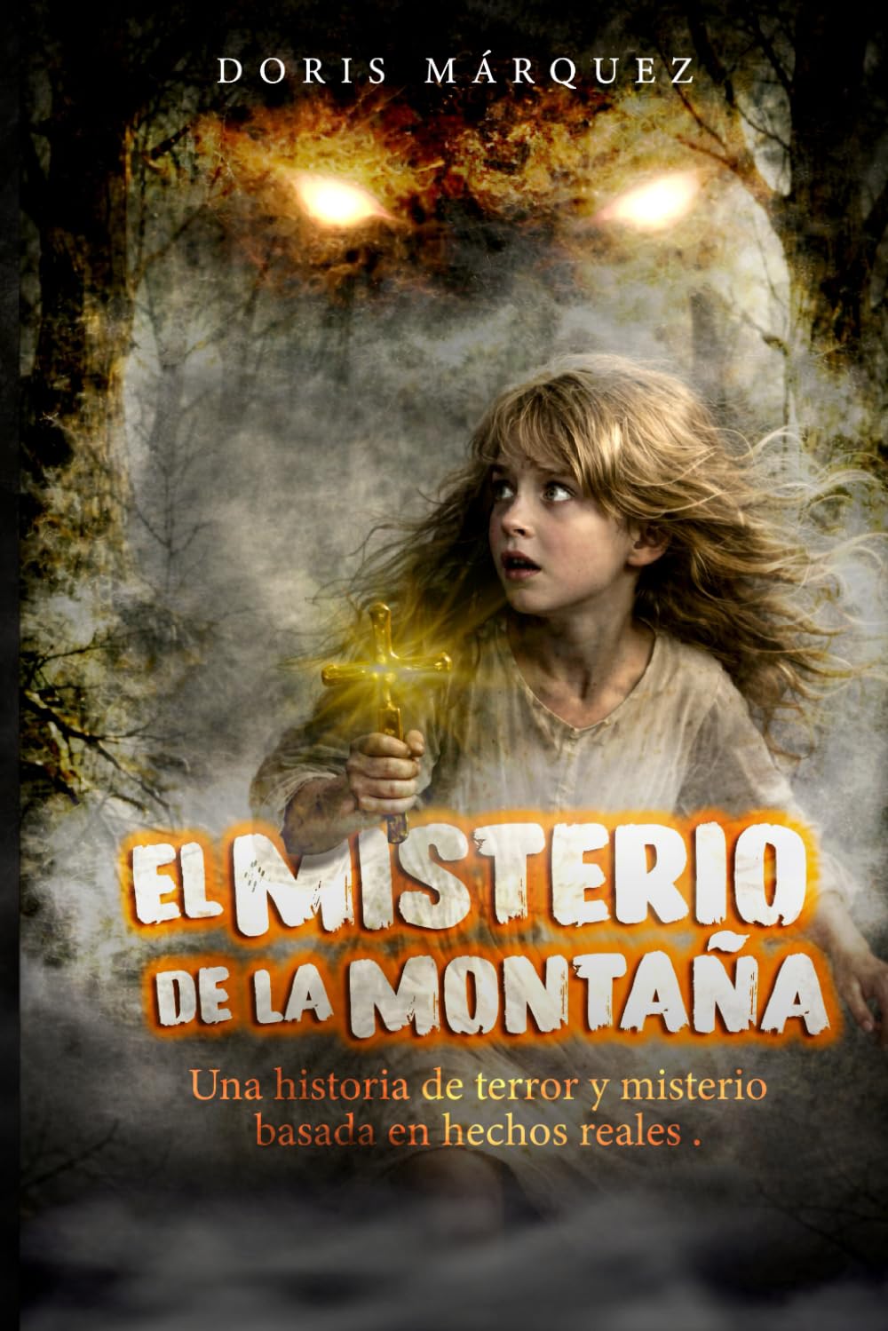 EL MISTERIO DE LA MONTAÑA: Una historia de terror y misterio basada en hechos reales