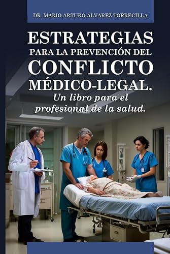 Estrategias para la prevención del conflicto médico-legal.: Un libro para el profesional de la salud. (Spanish Edition)