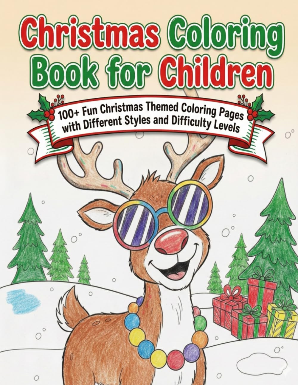 Christmas Coloring Book for Children: 100+ Fun Christmas Themed Coloring Pages with Different Styles and Difficulty Levels