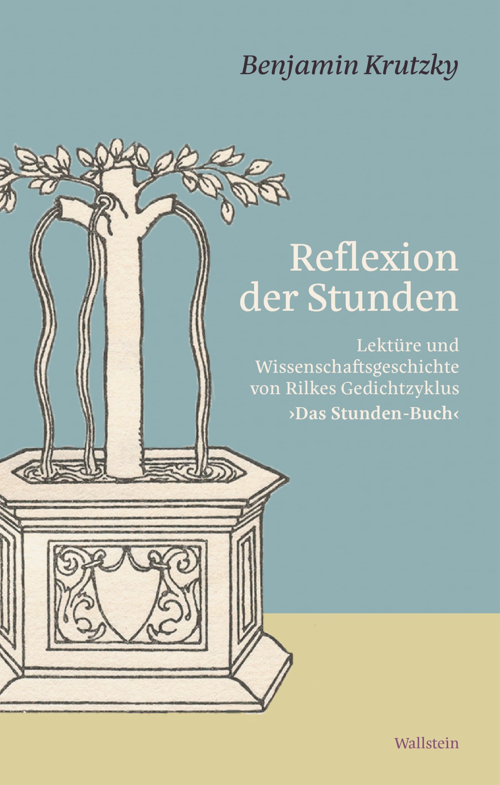 Reflexion der Stunden: Lektüre und Wissenschaftsgeschichte von Rilkes Gedichtzyklus ›Das Stunden-Buch‹ (Philologien. Theorie - Praxis - Geschichte 11)