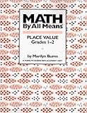 Math by All Means: Place Value, Grade 1-2