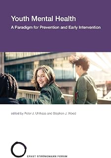 Youth Mental Health: A Paradigm for Prevention and Early Intervention (Strüngmann Forum Reports, Band 28)