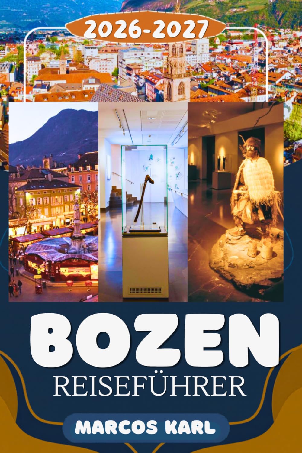 BOZEN REISEFÜHRER 2026: Ihr ultimativer Südtirol-Reiseführer – Entdecken Sie die alpine Schönheit, Kultur, Kulinarik und Insider-Tipps wie ein Einheimischer
