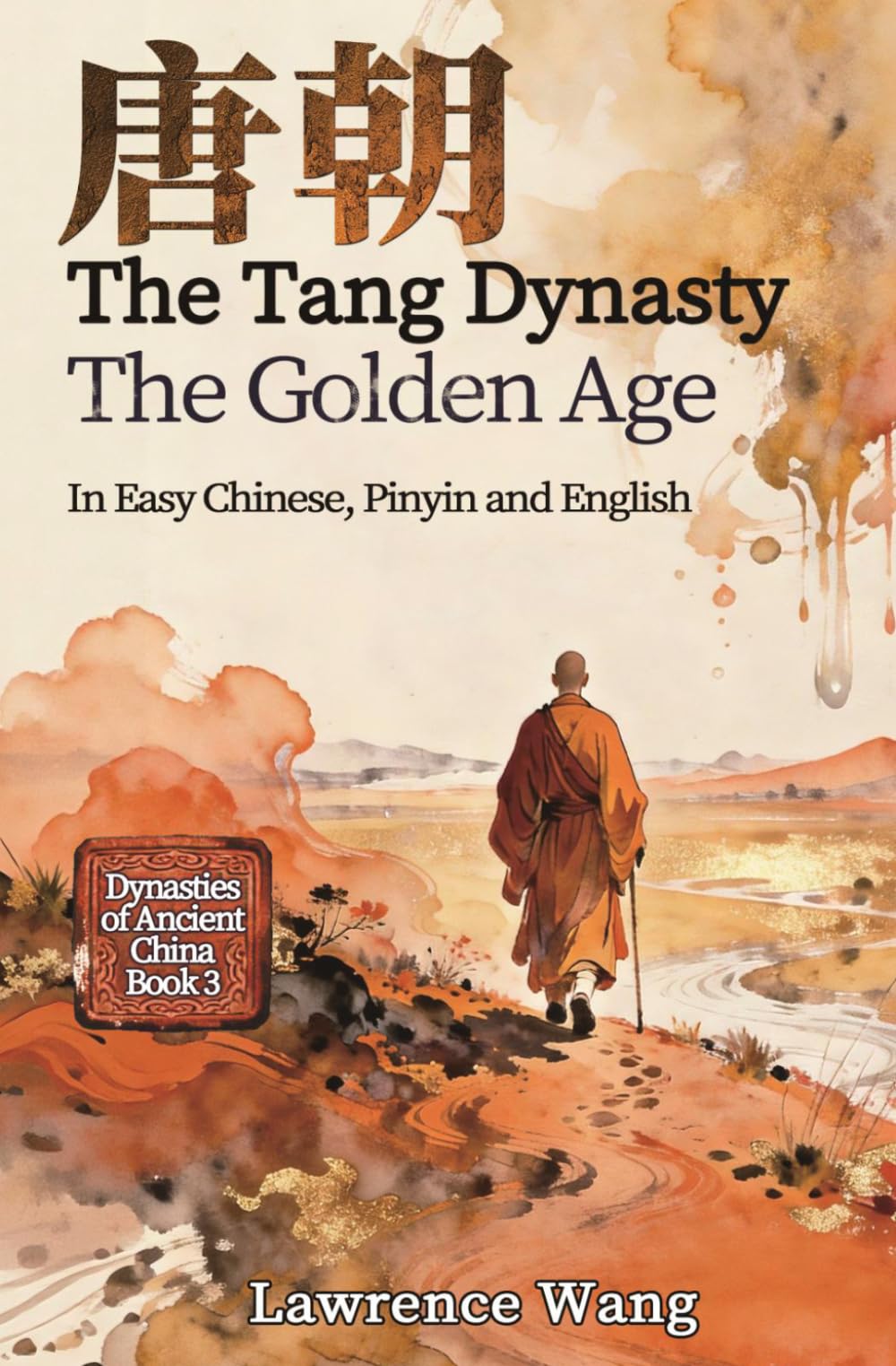 The Tang Dynasty: The Golden Age (Dynasties of Ancient China)