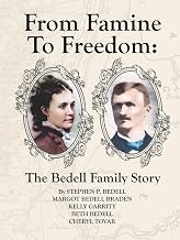 From Famine To Freedom: The Bedell Family Story