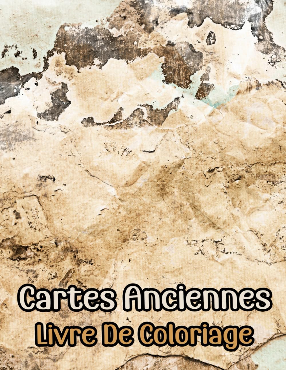 Livre De Coloriage De Cartes Anciennes: Vol 1 Sur La Cartographie Historique Exploration Du Monde Médiéval Gravures Géographie Colonial Parchemin ... Détente Et Relaxation (vieilles cartes)