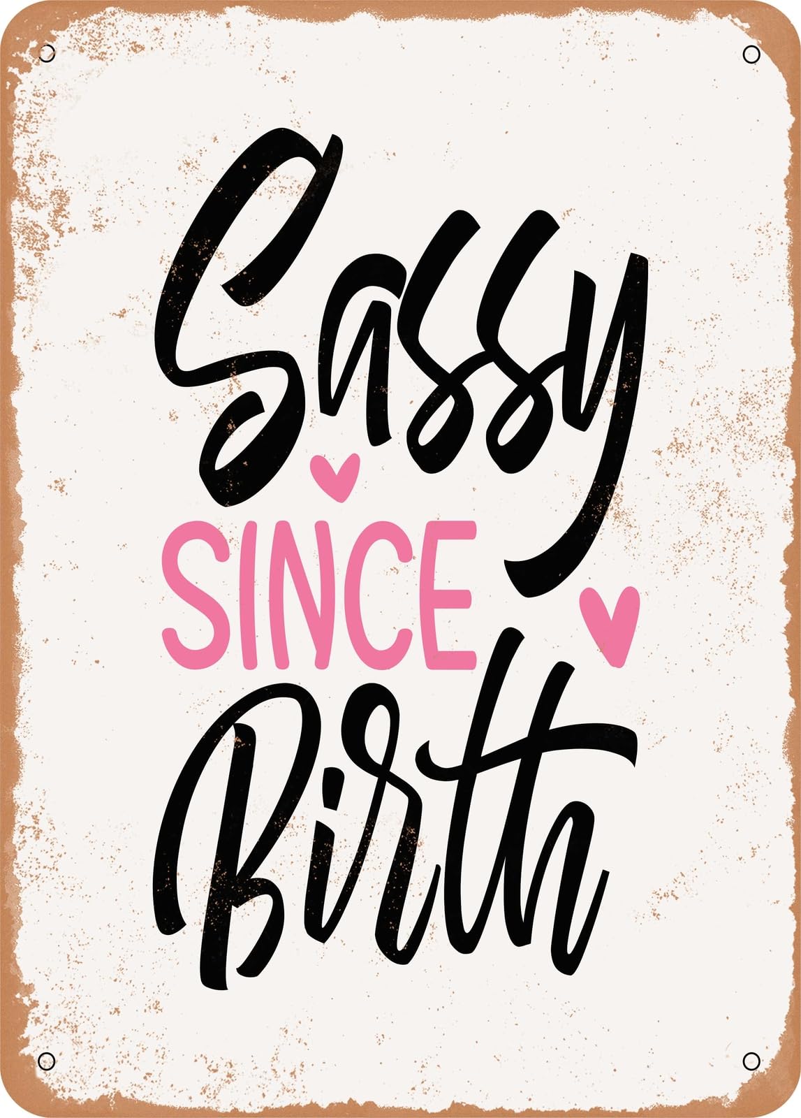 Metal Sign - Sassy Since Birth - 3 - Vintage Rusty Look home decor