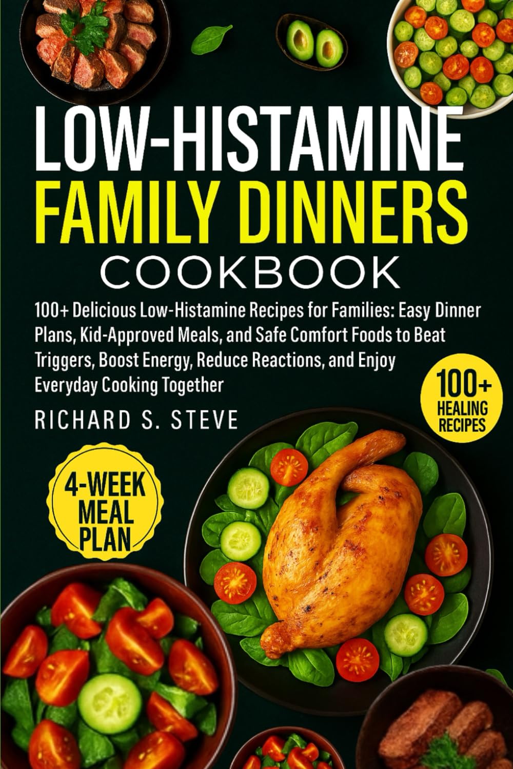 LOW-HISTAMINE FAMILY DINNERS COOKBOOK: 100+ Delicious Low-Histamine Recipes for Families: Easy Dinner Plans, Kid-Approved Meals, and Safe Comfort ... and Enjoy Everyday Cooking Together      Paperback – October 25, 2025