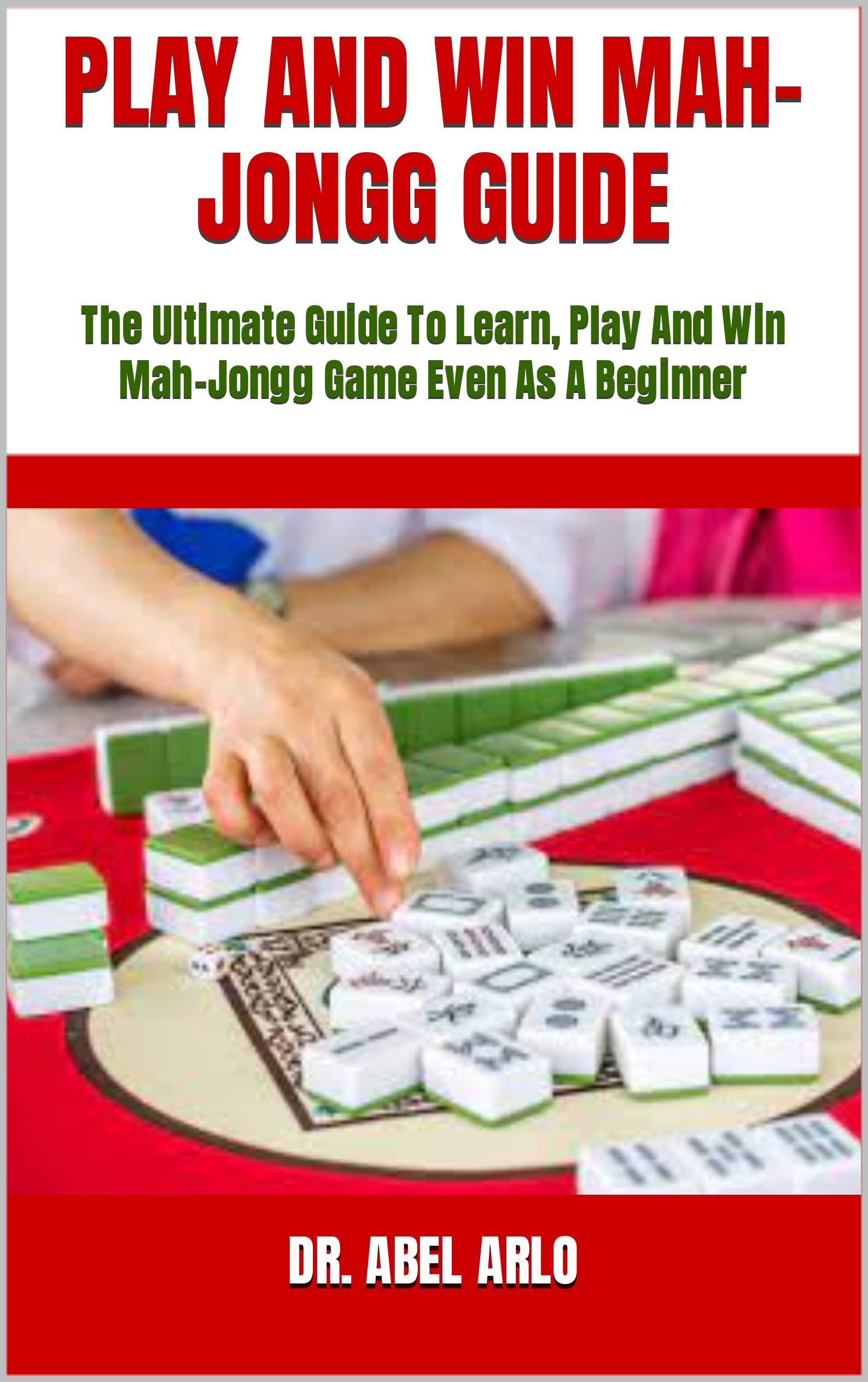 Buy PLAY AND WIN MAHJONGG GUIDE The Ultimate Guide To Learn, Play