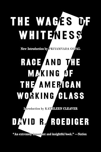 The Wages of Whiteness: Race and the Making of the American Working Class